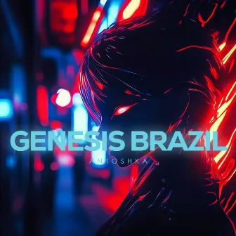 GENESIS BRAZIL! by ANTOSHKA