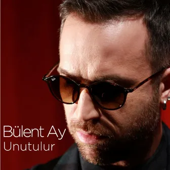 Unutulur by Bülent Ay