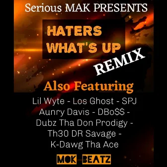 Haters What's Up (Remix) by Serious Mak