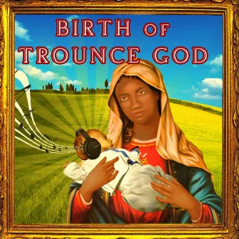 Birth of Trounce by Trounce God