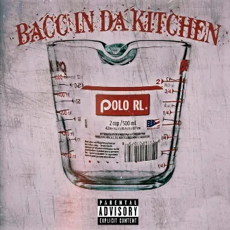 Bacc In Da Kitchen by Polo RL