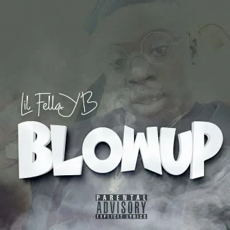 Blow Up by Lil Fella YB