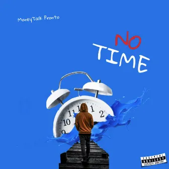 No Time by Moneytalk Pronto