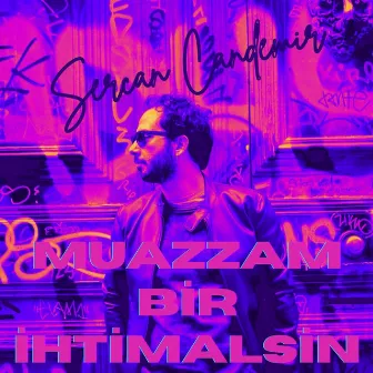 muazzam bir ihtimalsin by Sercan Candemir