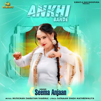 Ankhi Bande by Seema Anjaan