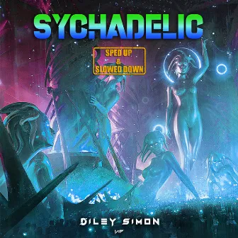 Sychadelic (Sped Up & Slowed Down) by Diley Simon VIP