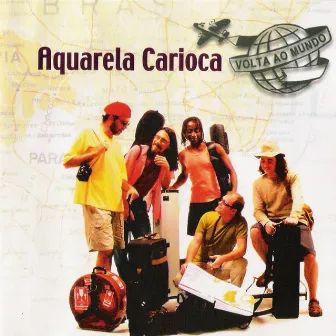 Volta ao Mundo (Ao Vivo) by Aquarela Carioca