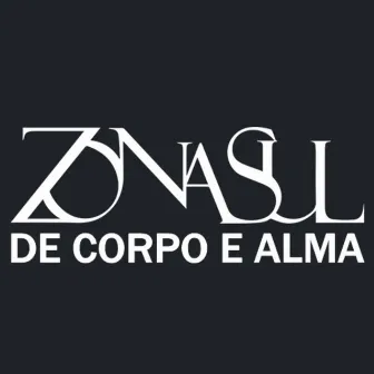 De Corpo e Alma by Zona Sul