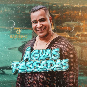 Águas Passadas by Renatinho Da Bahia