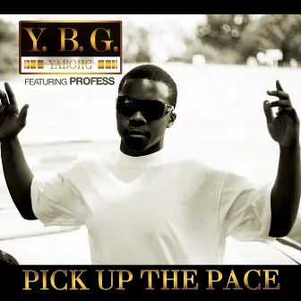 Pick up the Pace (feat. Profess) by Yaboiig