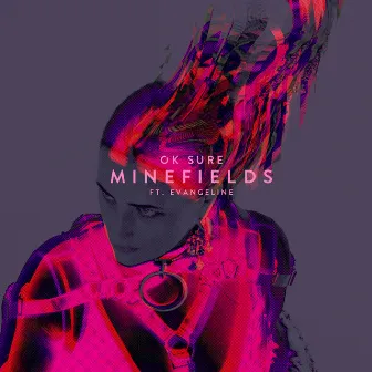 Minefields (feat. Evangeline) by Ok Sure