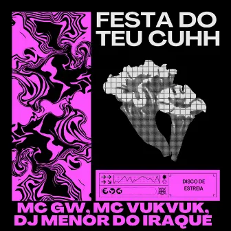 Festa do Teu Cuhh by DJ MENOR DO IRAQUE