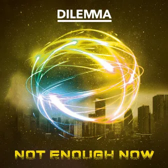 Not Enough Now by Dilemma