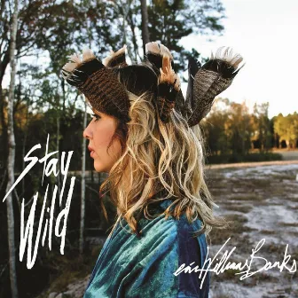 Stay Wild by Erin Williams Banks