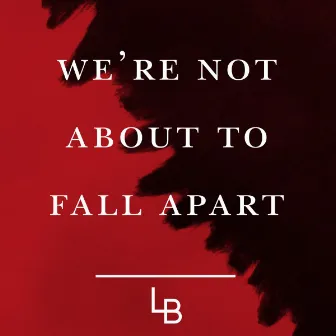 We're Not About to Fall Apart by Lars Bygdén