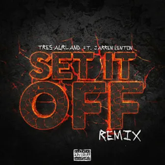 Set It off (Remix) by Tres Aurland