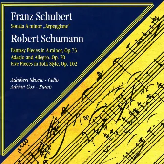 Schubert: Sonata in A Minor - Schumann: Fantasy Pieces, Adagio and Allegro etc. by Adalbert Skocic