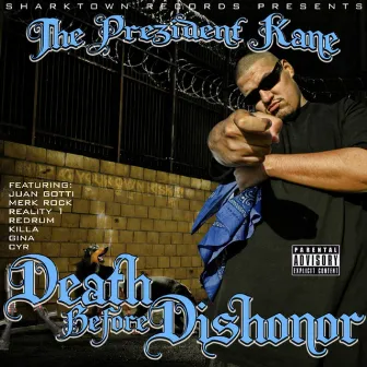 Death Before Dishonor (feat. JUAN GOTTI, REDRUM) - Single by The Prezident Kane