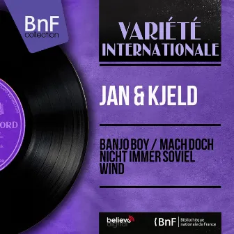 Banjo Boy / Mach doch nicht immer soviel Wind (feat. Gert Wilden et son orchestre) [Mono Version] by Jan & Kjeld