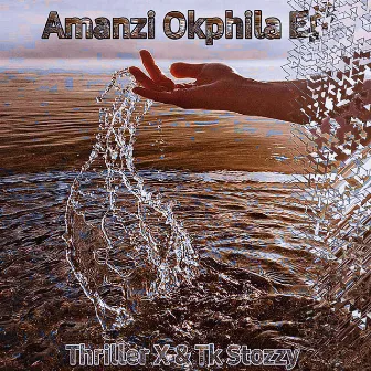 Amanzi Okphila by Thriller X