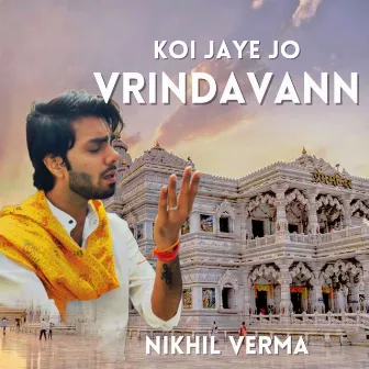 Koi Jaye Jo Vrindavann by Nikhil Verma