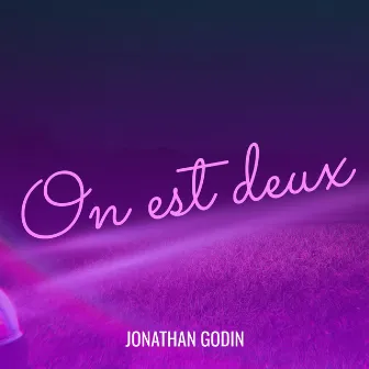 On est deux by Jonathan Godin