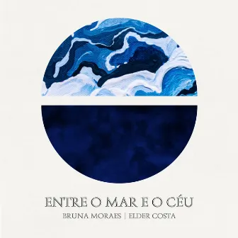 Entre o Mar e o Céu by Bruna Moraes