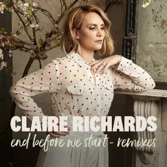 End Before We Start (Remixes) by Claire Richards