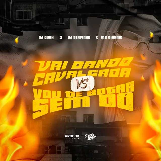 Vai Dando Cavalgada Vs Vou Te Botar Sem Dó