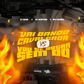 Vai Dando Cavalgada Vs Vou Te Botar Sem Dó by Dj Guuh