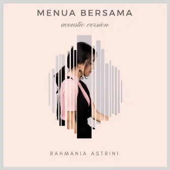 Menua Bersama (Acoustic) by Rahmania Astrini