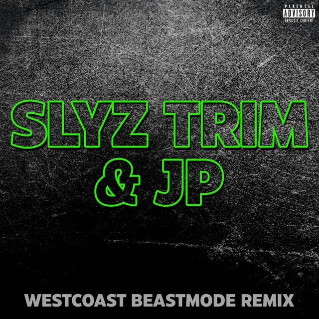 Slyz Trim & Jp (Westcoast Beastmode Remix)