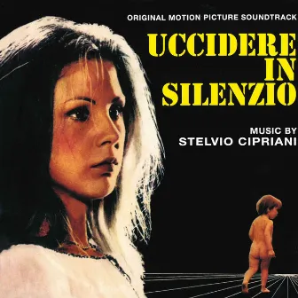 Uccidere in silenzio (Original Motion Picture Soundtrack) by Stelvio Cipriani