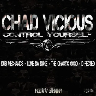 Control Yourself (Remixes) by Chad Vicious