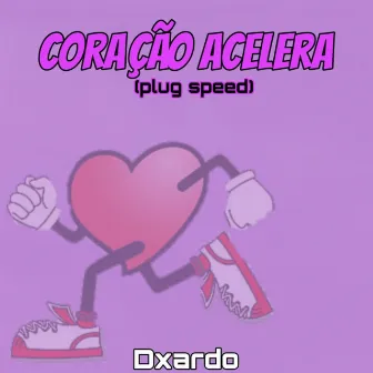 Coração Acelera (Speedplug) by Dxardo