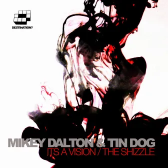 The Shizzle / It's A Vision by Mikey Dalton