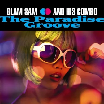 The Paradise Groove by Glam Sam And His Combo