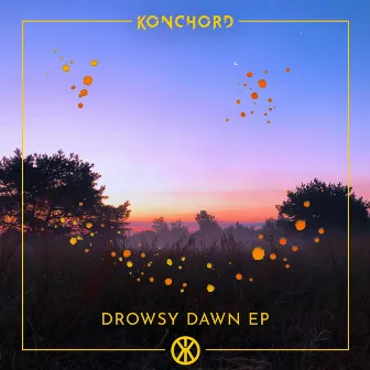 Drowsy Dawn by Konchord