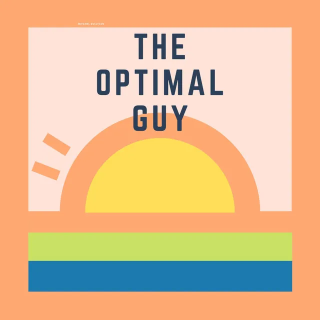 The Optimal Guy