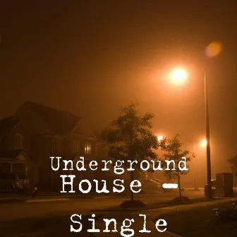 House - Single by Underground