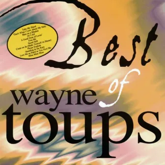 Best of Wayne Toups by Wayne Toups