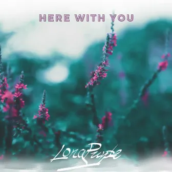 Here With You by Long Purple