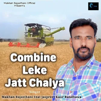 Combine Leke Jatt Chalya by Makhan Rajasthani