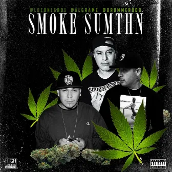 Smoke Sumth'n' (feat. Al Gramz & Drummer Boy) by Loco Negro