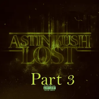 Astin Kush Lost, Pt. 3 by Astin Kush