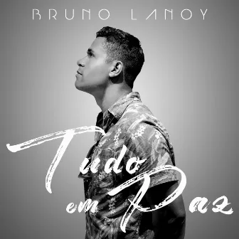 Tudo em Paz by Bruno Lanoy