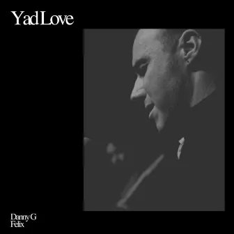 Yad Love by Danny G Felix