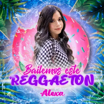 Bailemos Este Reggaeton by Alexa