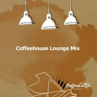 Coffeehouse Lounge Mix by Coffeehouse Lounge