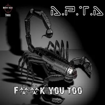 Fuck You Too by A.P.T.A